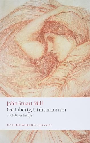 On Liberty, Utilitarianism and Other Essays (Oxford World's Classics)